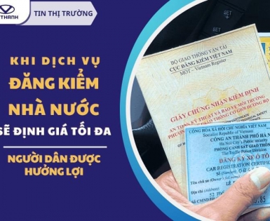 Khi dịch vụ đăng kiểm nhà nước sẽ định giá tối đa người dân được hưởng lợi